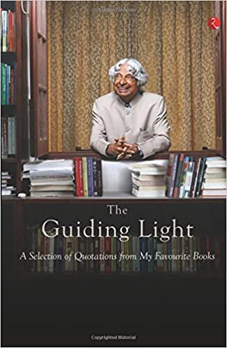 The Guiding Light: A Selection of Quotations from My Favourite Books - A.P.J. Abdul Kalam